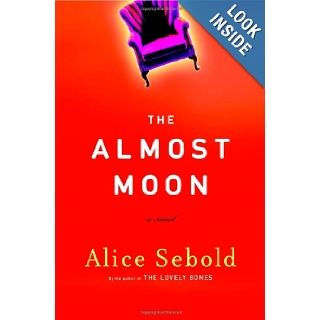 The Almost Moon: A Novel: Alice Sebold: 9780316677462: Books