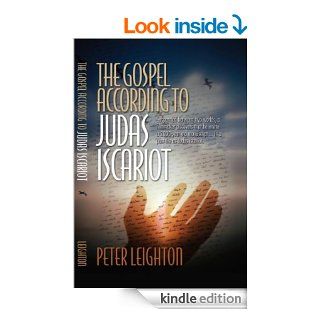 The Gospel According to Judas Iscariot (The Sojourner Trilogy) eBook Peter Leighton, Andree Marie Leighton, Julie Finger Kindle Store