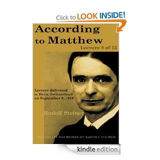 According to Matthew: Lecture 8 of 12 eBook: Rudolf Steiner: Kindle Store