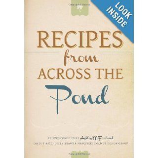 Recipes from Across the Pond: A Collection of Irish Recipes: Ashley McFarland, Shawna Mansfield: 9781479346998: Books
