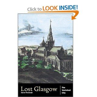 Lost Glasgow: Glasgow's Lost Architectural Heritage: Carol Foreman: 9781841582481: Books