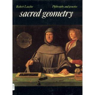 Sacred Geometry: Philosophy & Practice (Art and Imagination): Robert Lawlor: 9780500810309: Books