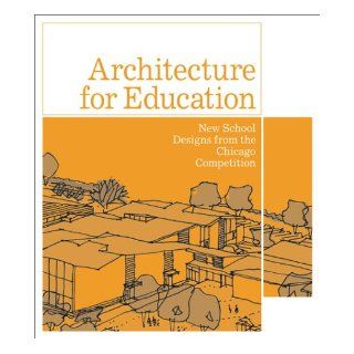 Architecture For Education: Pamela Clarke, Thomas Forman, Robert Sharp, Cindy Moelis: 9781564661012: Books