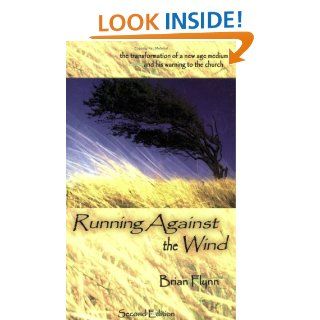 Running Against the Wind: Brian Flynn: 9780972151252: Books