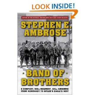 Band of Brothers: E Company, 506th Regiment, 101st Airborne from Normandy to Hitler's Eagle's Nest eBook: Stephen E. Ambrose: Kindle Store