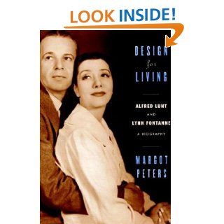 Design for Living: Alfred Lunt and Lynn Fontanne eBook: Margot Peters: Kindle Store