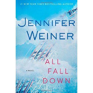 All Fall Down: A Novel: Jennifer Weiner: 9781451617788: Books