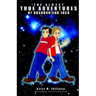 The Almost True Adventures of Brandon and Josh: Barry M. Fellinger, Sonia Facchin Brul?: 9781553065500: Books