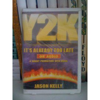 Y2k: It's Already Too Late: Jason Kelly: 9781564312563: Books