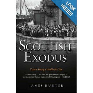 Scottish Exodus: Travels Among a Worldwide Clan: James Hunter: 9781845961169: Books