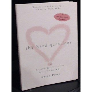 The Hard Questions: 100 Questions to Ask Before You Say "I Do": Susan Piver: 9781585426218: Books