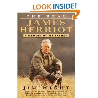 The Real James Herriot: A Memoir of My Father   Kindle edition by James Wight. Biographies & Memoirs Kindle eBooks @ .