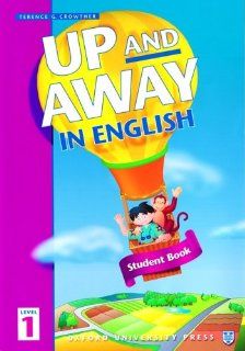 Up and Away in English: Student Book, Level 1 (Up & Away): Terence G. Crowther: 9780194349505: Books