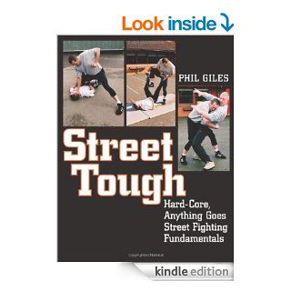Street Tough, Hard Core, Anything Goes Street Fighting Fundamentals eBook: Phil Giles: Kindle Store