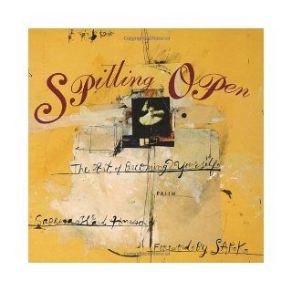Spilling Open: The Art of Becoming Yourself: Sabrina Ward Harrison: 9780375756481: Books