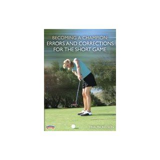 Tina Mickelson: Becoming a Champion: Errors and Corrections for the Short Game (DVD) : Exercise And Fitness Video Recordings : Sports & Outdoors