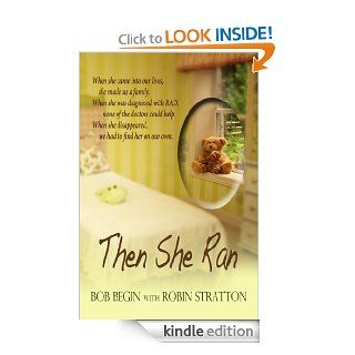 Then She Ran eBook: Robin Stratton, Bob Begin: Kindle Store