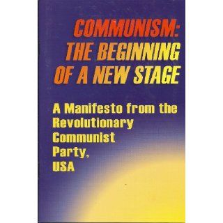 Communism: The Beginning of A New Stage: Revolutionary Communist Party, USA: 9780898510065: Books