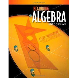 By Charles P. McKeague: Beginning Algebra: A Text/Workbook Eighth (8th) Edition:  Author : Books