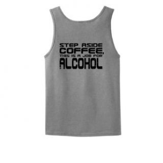Step Aside Coffee This is a Job for Alcohol Tank Top: Clothing