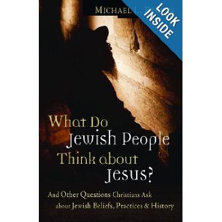 What Do Jewish People Think about Jesus?: And Other Questions Christians Ask about Jewish Beliefs, Practices, and History: Dr. Michael L Brown: 9780800794262: Books