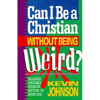 Can I Be a Christian Without Being Weird? (Early Teen Devotional): Kevin Johnson: 9781556612817:  Kids' Books