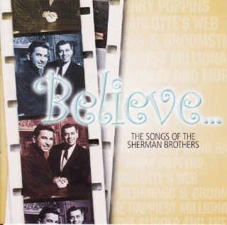 Believe: The Songs of the Sherman Brothers: Music