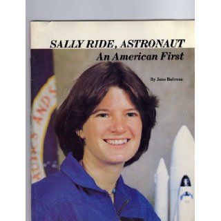 SALLY RIDE, ASTRONAUT: AN AMERICAN FIRSTA biography of the California astrophysicist who became, with the second mission of the Challenger spacecraft in June of 1983, the first American woman and the youngest American astronaut to orbit the earth: JUNE BEH
