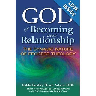 God of Becoming and Relationship: The Dynamic Nature of Process Theology (9781580237130): Rabbi Bradley Shavit Artson DHL: Books