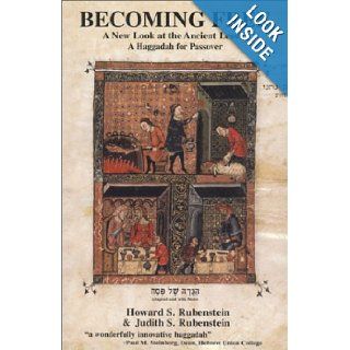 Becoming Free : A New Look at the Ancient Lesson : A Haggadah for Passover: Howard S. Rubenstein, Judith S. Rubenstein: 9780963888686: Books