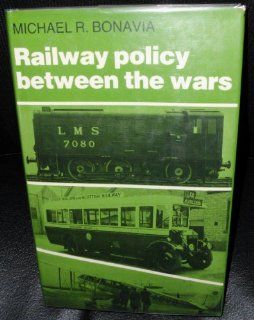 Railway Policy Between the Wars: Michael Robert Bonavia: 9780719008269: Books