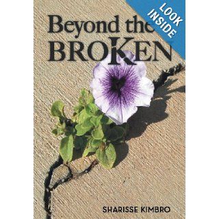 Beyond the Broken: Sharisse Kimbro: 9781475962758: Books