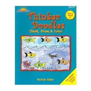 Thinker Doodles, Clues & Choose Book A1: Think, Draw, & Color (Paperback)   Common: By (author) Michael Baker: 0884735874613: Books