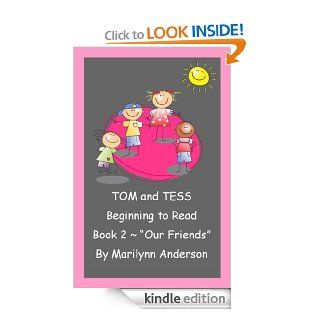TOM and TESS ~~ BEGINNING TO READ ~ BOOK TWO ~~ "OUR FRIENDS" eBook Marilynn Anderson Kindle Store