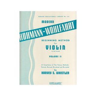 Modern Hohmann Wohlfahrt Beginning Method for Violin ed. Harvey S. Whistler Volume 2: Musical Instruments