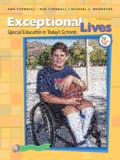 Exceptional Lives: Special Education in Today's Schools Value Pack (includes What Every Teacher Should Know About No Child Left Behind & About TheEducation Act as Amended in 2004): Ann Turnbull, WALKER, Michael L. Wehmeyer: 9780131361324: Books