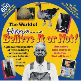 The World of Ripley's Believe It or Not!: Julie Mooney, Editors of Ripley's Believe It or Not, Ripley Entertainment: 0768821208813: Books