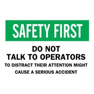 Brady 23070 Plastic, 10" X 14" Safety First Sign Legend, "Do Not Talk To Operators To Distract Their Attention Might Cause A Serious Accident": Industrial Warning Signs: Industrial & Scientific