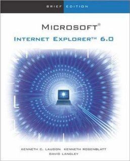 The Interactive Computing Series: IE 6.0   Brief: Kenneth Laudon: 9780072471816: Books