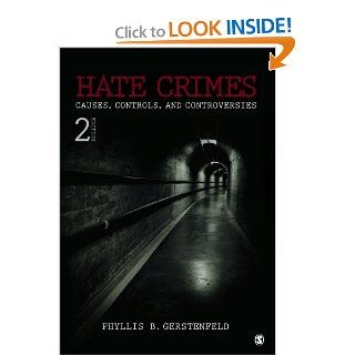 Hate Crimes: Causes, Controls, and Controversies: Phyllis B Gerstenfeld: 9780761928140: Books