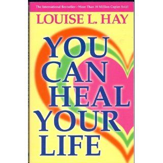 You Can Heal Your Life Louise Hay 9780937611012 Books