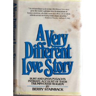 A very different love story: Burt and Linda Pugach's intimate account of their triumph over tragedy: Berry Stainback: 9780688030896: Books