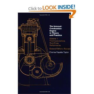 The Internal Combustion Engine in Theory and Practice: Vol. 1   2nd Edition, Revised: Thermodynamics, Fluid Flow, Performance: Charles Fayette Taylor: 9780262700269: Books