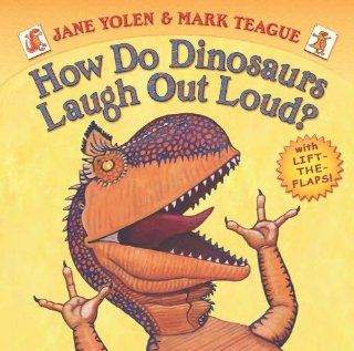 How Do Dinosaurs Laugh Out Loud?: Jane Yolen, Mark Teague: 9780545236522: Books