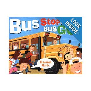 Bus Stop, Bus Go: Daniel Kirk: 9780399233333: Books