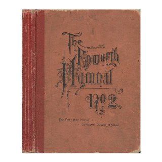 The Epworth Hymnal No. 2. Containing Standard Hymns of the Church, Songs for the Sunday School: Epworth Hymnal Committee: Books