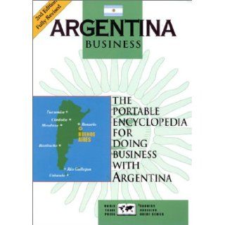 Argentina Business The Portable Encyclopedia for Doing Business with Argentina (World Trade Press Country Business Guides) Edward Hinkelman 9781885073754 Books