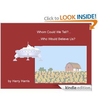 Whom Could We Tell? Who Would Believe Us?   Kindle edition by Harry Harris. Literature & Fiction Kindle eBooks @ .