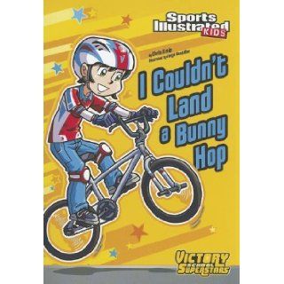 I Couldn't Land a Bunny Hop (Sports Illustrated Kids Victory School Superstars): Chris Kreie, Jorge H Santillan: 9781434238658:  Children's Books