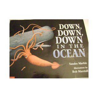 Down, Down, Down in the Ocean: Sandra Markle: 9780439234931: Books